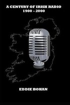 A Century of Irish Radio 1900 -2000
