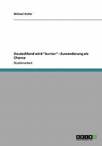 Deutschland Wird Bunter - Zuwanderung ALS Chance