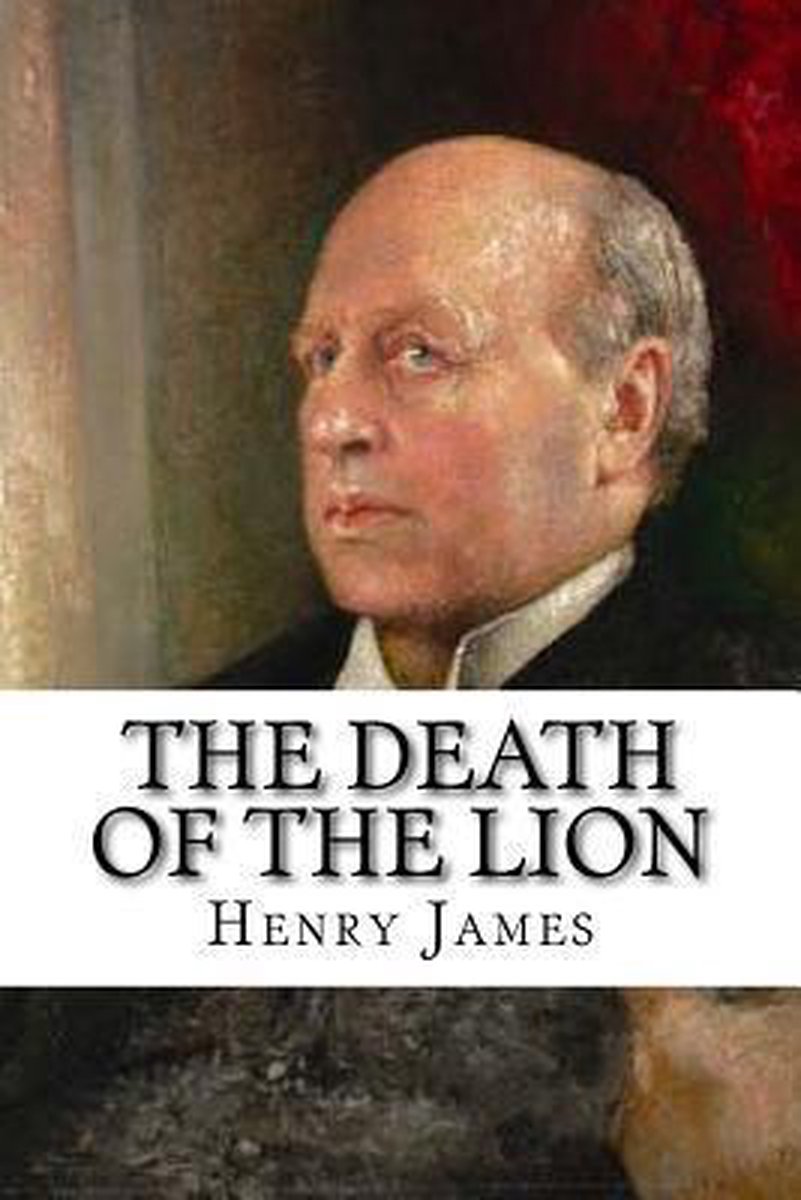The Death Of The Lion van Henry James