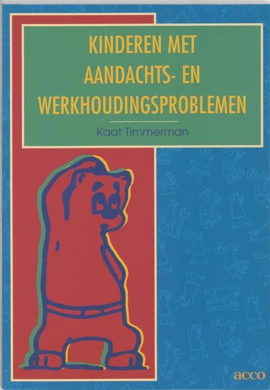 Cover van het boek 'Kinderen met aandachts- en werkhoudingsproblemen / druk 2' van Kaat Timmerman