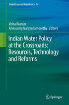 Global Issues in Water Policy 16 - Indian Water Policy at the Crossroads: Resources, Technology and Reforms