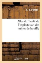 Atlas Du Traite de L'Exploitation Des Mines de Houille