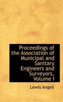 Proceedings of the Association of Municipal and Sanitary Engineers and Surveyors, Volume I