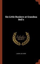 Six Little Bunkers at Grandma Bell's