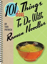 101 Things To Do With - 101 More Things To Do With Ramen Noodles