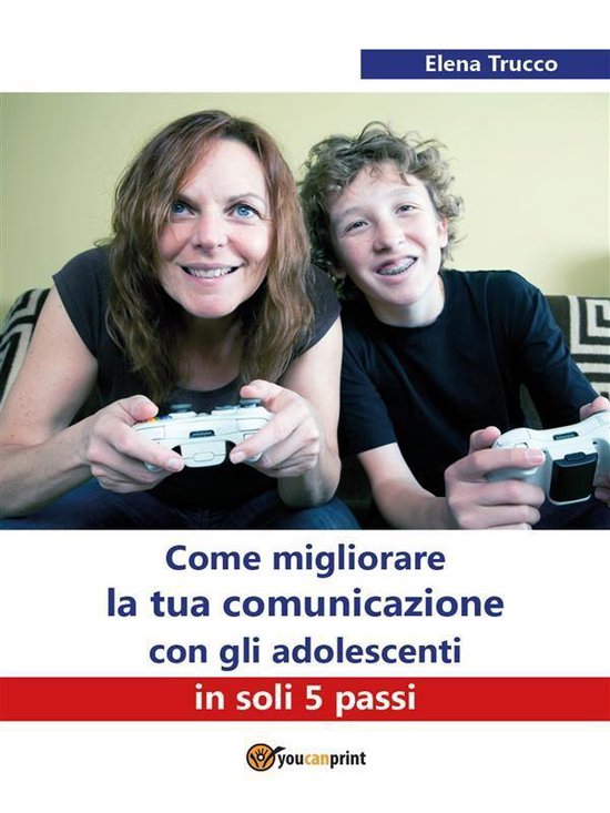Come migliorare la tua comunicazione con gli adolescenti in  ... - cover