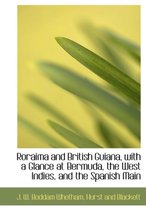 Roraima and British Guiana, with a Glance at Bermuda, the West Indies, and the Spanish Main