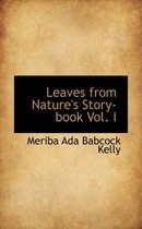 Leaves from Nature's Story-Book Vol. I