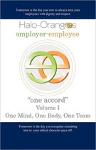 Halo-Orangees employer-employee "one accord" Volume I One Mind, One Body, One Team