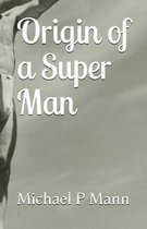 Origin of a Super Man