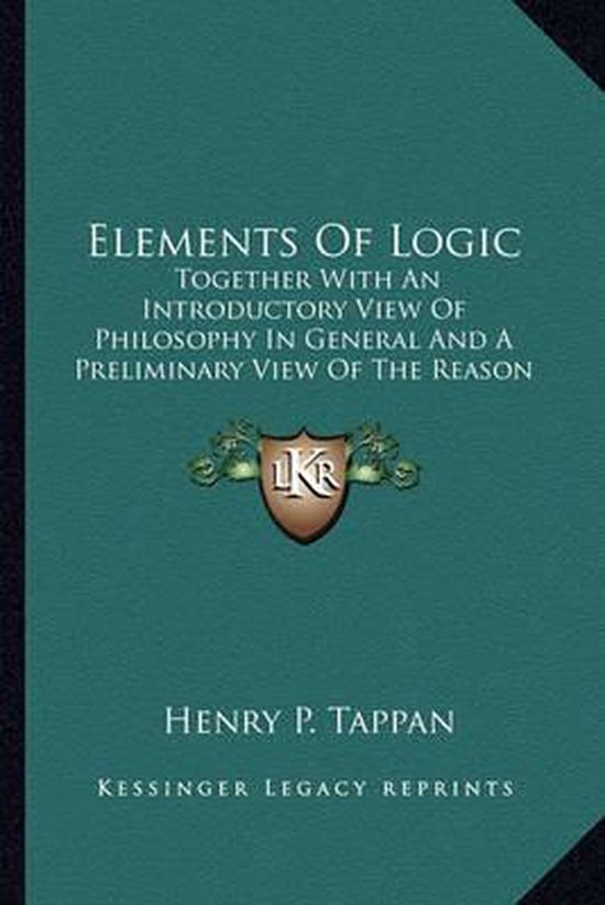 Elements of Logic Elements of Logic, Henry P Tappan 9781163953662