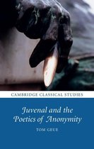 Cambridge Classical Studies - Juvenal and the Poetics of Anonymity