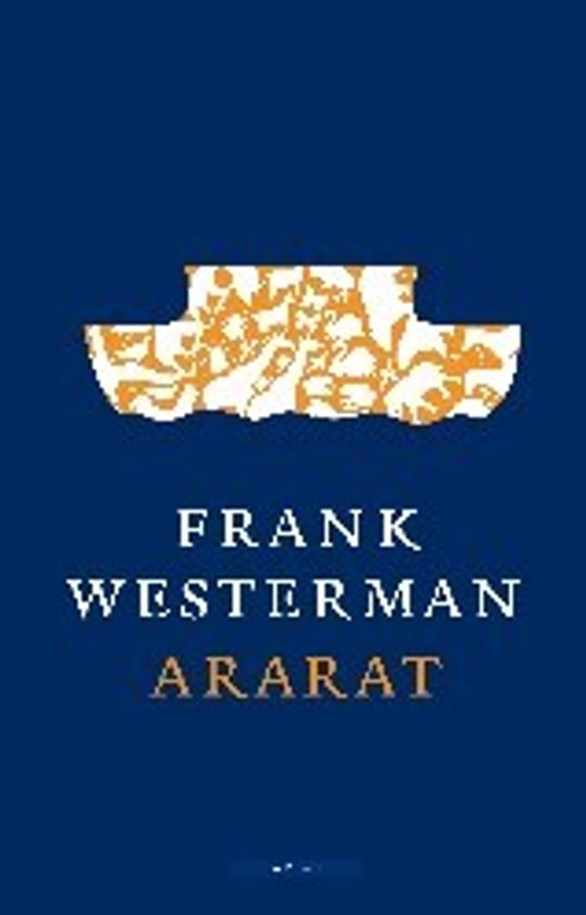 Boek kaft met de titel "ARARAT" door FRANK WESTERMAN. De kaft is donkerblauw met een gouden, abstracte afbeelding bovenaan.