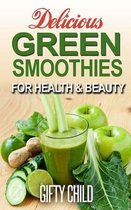 Delicious Green Smoothies for Health & Beauty