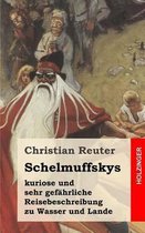 Schelmuffskys Kuriose Und Sehr Gef hrliche Reisebeschreibung Zu Wasser Und Lande