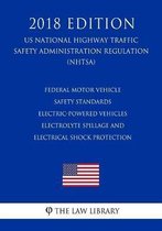 Federal Motor Vehicle Safety Standards - Electric-Powered Vehicles - Electrolyte Spillage and Electrical Shock Protection (Us National Highway Traffic Safety Administration Regulation) (Nhtsa