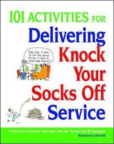 101 Activities For Delivering Knock Your Socks Off Service