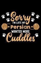 Sorry I'm Late My Persian Wanted More Cuddles