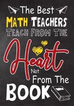 The Best Math Teachers teach from the heart not from the book