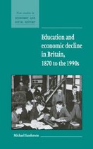 New Studies in Economic and Social HistorySeries Number 37- Education and Economic Decline in Britain, 1870 to the 1990s