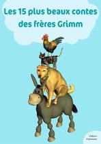 Les grands classiques Culture commune - Les 15 plus beaux contes des frères Grimm