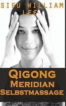 Qigong Meridian Selbstmassage - Das Komplettprogramm zur Behandlung von Akupunkt