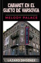 Cabaret en el Gueto de Varsovia: Melody Palace