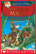 Geronimo Stilton and the Kingdom of Fantasy 8 - The Hour of Magic (Geronimo Stilton and the Kingdom of Fantasy #8)