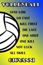 Volleyball Stay Low Go Fast Kill First Die Last One Shot One Kill Not Luck All Skill Giovanni