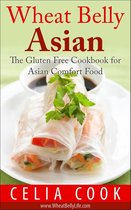 Wheat Belly Asian: The Gluten Free Cookbook for Asian Comfort Food
