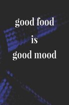 Good Food Is Good Mood