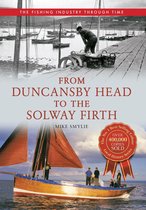 The Fishing Industry Through Time - From Duncansby Head to the Solway Firth: The Fishing Industry Through Time