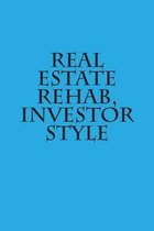 Real Estate Rehab, Investor Style