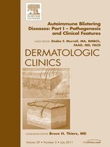 Autoimmune Blistering Disease Part I, An Issue Of Dermatologic Clinics - E-Book