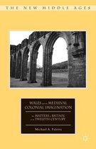 The New Middle Ages - Wales and the Medieval Colonial Imagination