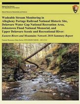 Wadeable Stream Monitoring in Allegheny Portage Railroad National Historic Site, Delaware Water Gap National Recreation Area, Johnstown Flood National Memorial, and Upper Delaware Scenic and 