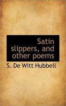 Satin Slippers, and Other Poems