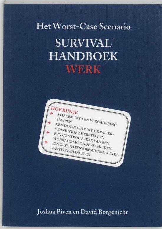 Voorzijde van 'Het Worst-Case Scenario Survivalhandboek Werk'. Donkerblauwe kaft met witte en rode titel. Een sticker met 'Hoe kun je...' bevat tips.