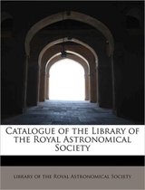 Catalogue of the Library of the Royal Astronomical Society