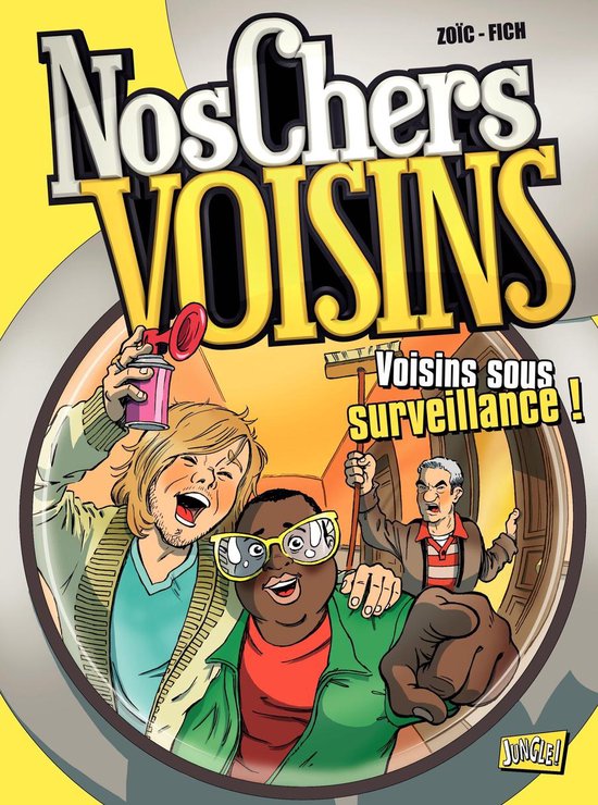 Nos Chers Voisins 1 - Nos Chers Voisins - Tome 1 - Voisins sous surveillance !