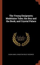 The Young Emigrants; Madelaine Tube; The Boy and the Book; And Crystal Palace