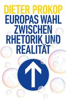 Europas Wahl zwischen Rhetorik und Realität