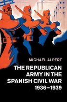 The Republican Army in the Spanish Civil War, 1936–1939
