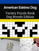 American Eskimo Dog Variety Puzzle Book Dog Breeds Edition
