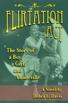 Flirtation Act: The Story of a Boy, a Girl, and Vaudeville