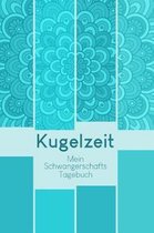 Kugelzeit - Mein Schwangerschafts-Tagebuch