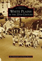 Images of America - White Plains in the 20th Century