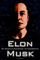 Elon Musk: De Ongeautoriseerde Autobiografie