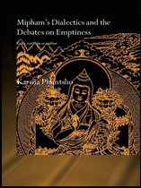 Routledge Critical Studies in Buddhism - Oxford Centre for Buddhist Studies - Mipham's Dialectics and the Debates on Emptiness