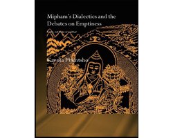 Routledge Critical Studies in Buddhism - Oxford Centre for Buddhist Studies - Mipham's Dialectics and the Debates on Emptiness